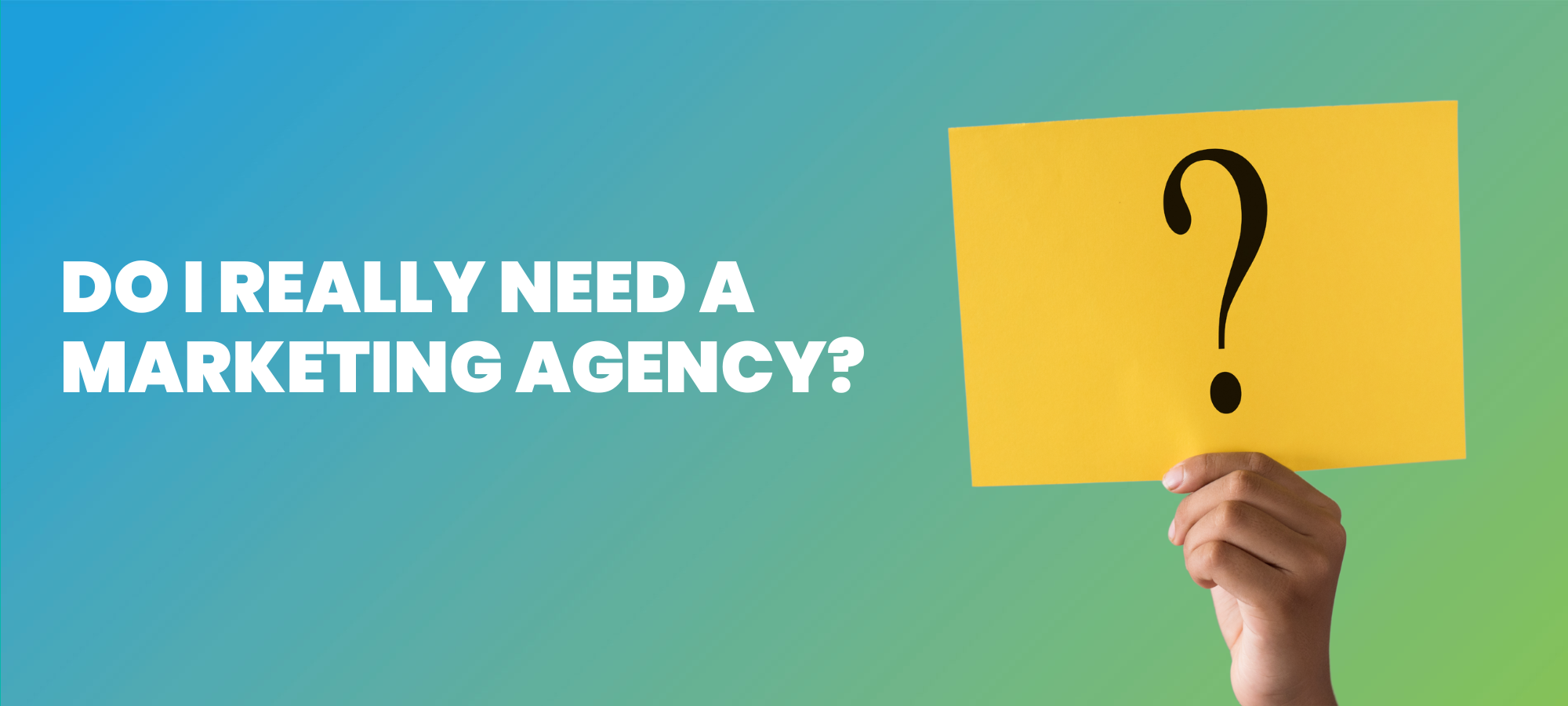 Do I Really Need a Marketing Agency