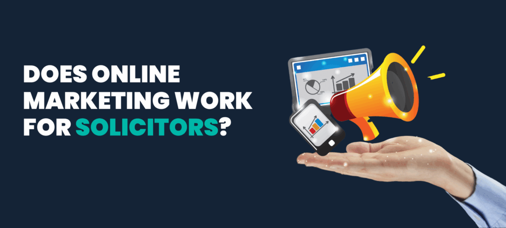 Does Online Marketing Work for Solicitors