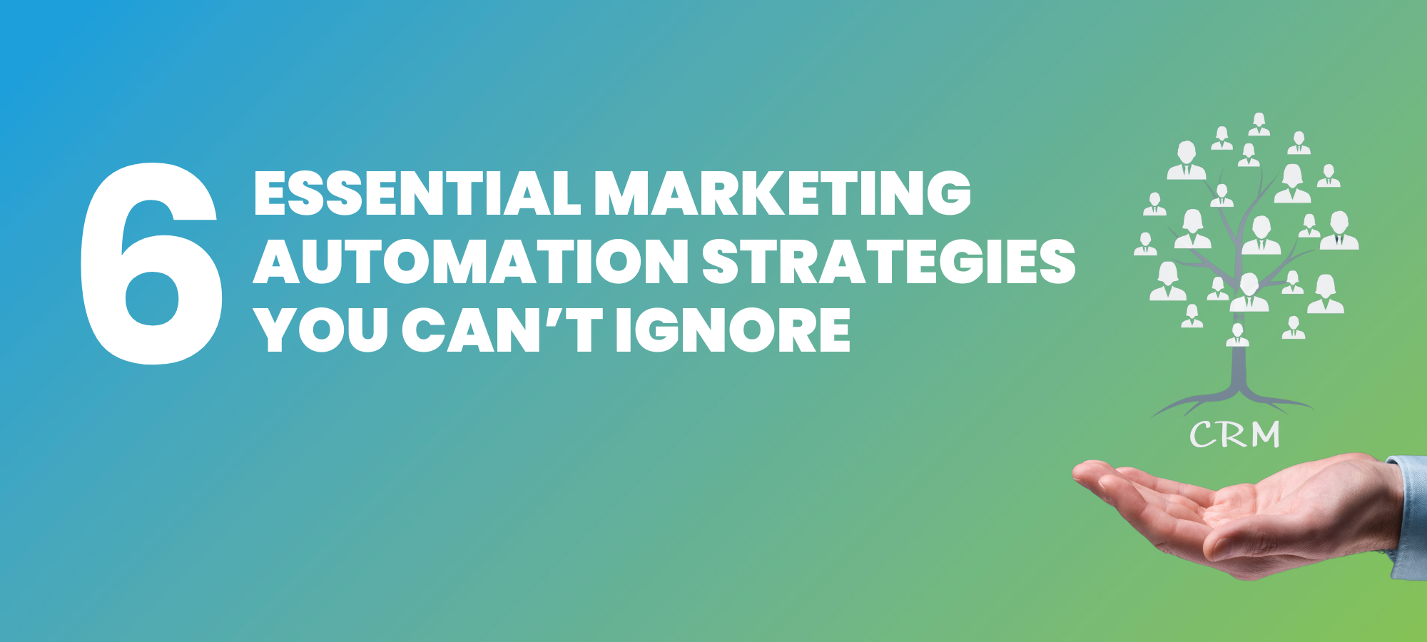 6 Essential Marketing Automation Strategies You Cant Ignore