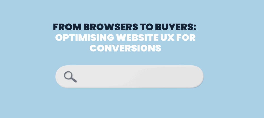 From Browsers to Buyers Optimising Website UX for Conversions