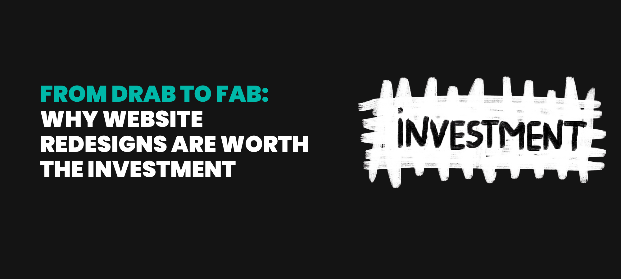 From Drab to Fab Why Website Redesigns Are Worth the Investment