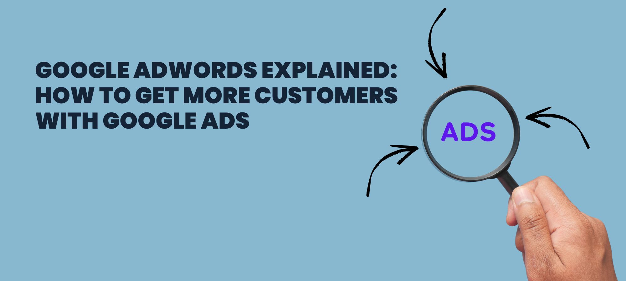 Google AdWords Explained How to Get More Customers With Google Ads
