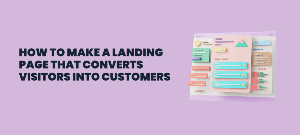 How to Make a Landing Page That Converts Visitors into Customers